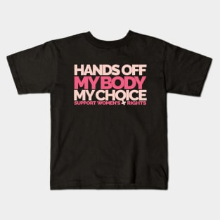 Hands Off My Body My Choice Kids T-Shirt